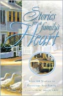 Stories for the Family's Heart: Over 100 Stories to Encourage Your Family