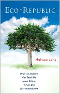 Eco-Republic: What the Ancients Can Teach Us about Ethics, Virtue, and Sustainable Living