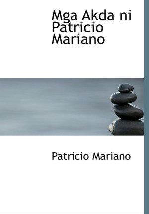 Mga Akda Ni Patricio Mariano (Large Print Edition)