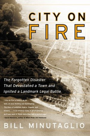 City on Fire: The Forgotten Story of a Disaster That Destroyed a Town and the Landmark Legal Battle That Ensued
