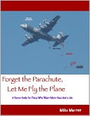 Forget the Parachute, Let Me Fly the Plane