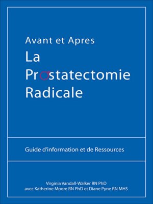 Avant et Apres la Prostatectomie Radicale: Guide D'information et de Ressources