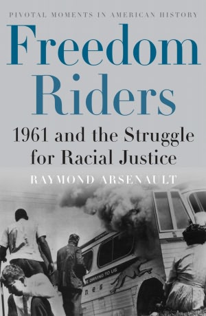 Freedom Riders : 1961 and the Struggle for Racial Justice