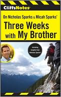 CliffsNotes On Nicholas Sparks & Micah Sparks' Three Weeks with My Brother