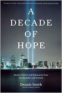 A Decade of Hope: Stories of Grief and Endurance from 9/11 Families and Friends
