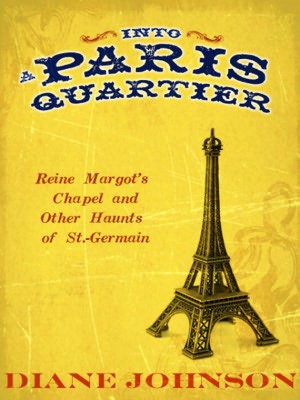 Into a Paris Quartier: Reine Margot's Chapel and Other Haunts of St.-Germain