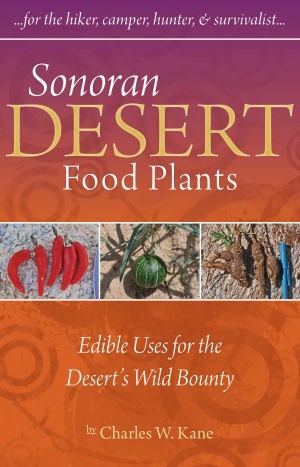 Sonoran Desert Food Plants: Edible Uses for the Desert's Wild Bounty