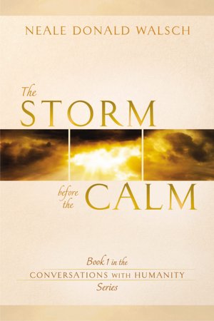 The Storm Before the Calm (Conversations with Humanity Series #1)