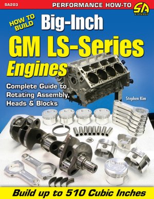 How to Build Big Inch GM LS-Series Engines