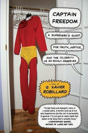 Captain Freedom: A Superhero's Quest for Truth, Justice, and the Celebrity He So Richly Deserves