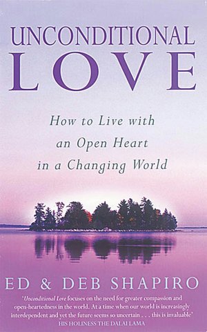 Unconditional Love: How to Live with an Open Heart in a Changing World