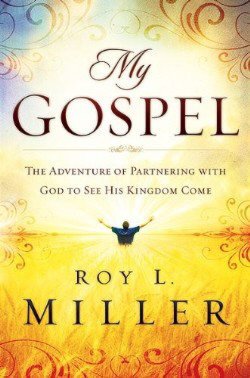 My Gospel: The Adventure of Partnering with God to See His Kingdom Come