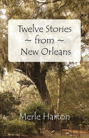 Twelve Stories From New Orleans