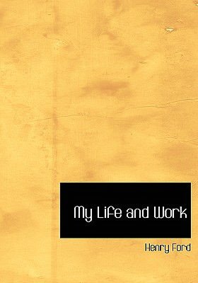 My Life And Work (Large Print Edition)
