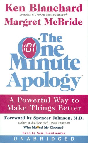The One Minute Apology: A Powerful Way to Make Things Better