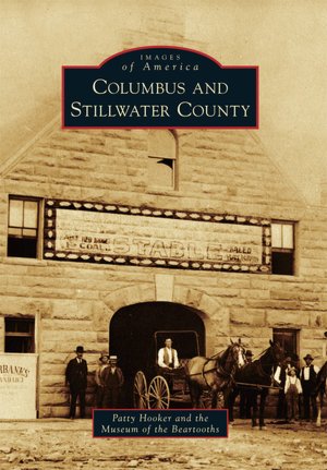 Columbus and Stillwater County, Montana (Images of America Series)