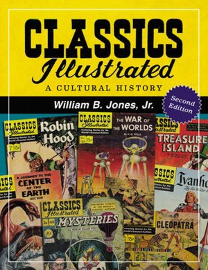 Classics Illustrated: A Cultural History, 2d ed.