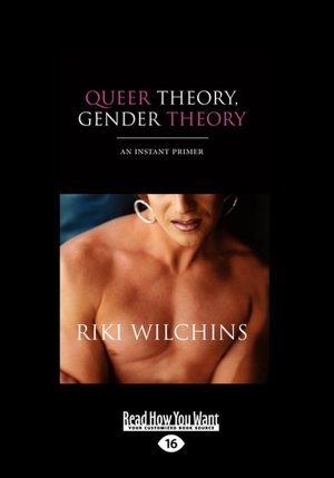 Queer Theory, Gender Theory: An Instant Primer