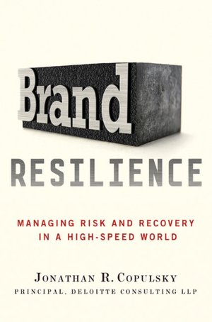 Brand Resilience: Managing Risk and Recovery in a High-Speed World