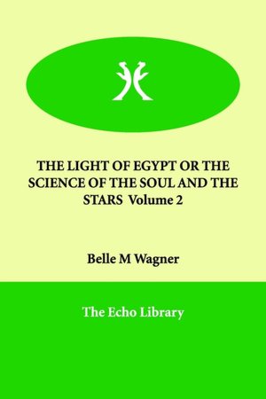 The Light of Egypt or the Science of the Soul and the Stars Volume 2