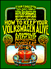 How to Keep Your Volkswagen Alive: A Manual of Step-by-Step Procedures for the Complete Idiot