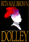 Dolley: A Novel of Dolley Madison in Love and War