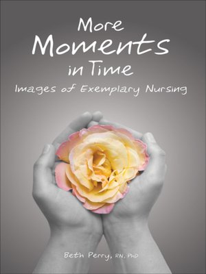 More Moments in Time: Images of Exemplary Nursing