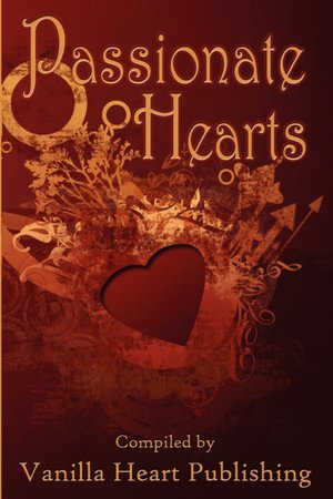 Passionate Hearts: An Anthology of Love, Passion, and Romance