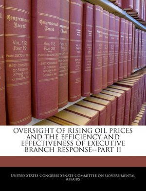 Oversight of Rising Oil Prices and the Efficiency and Effectiveness of Executive Branch Response--Part II