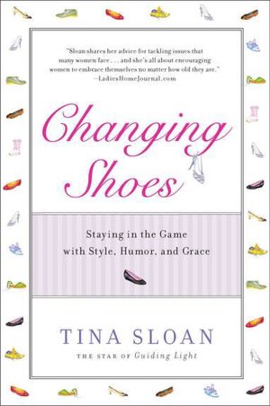 Changing Shoes: Staying in the Game with Style, Humor, and Grace