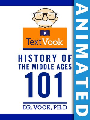 History of the Middle Ages 101: The Animated TextVook (Enhanced Edition)
