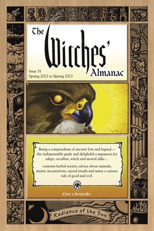 The Witches' Almanac, Issue 31: Spring 2012-Spring 2013: Radiance of the Sun