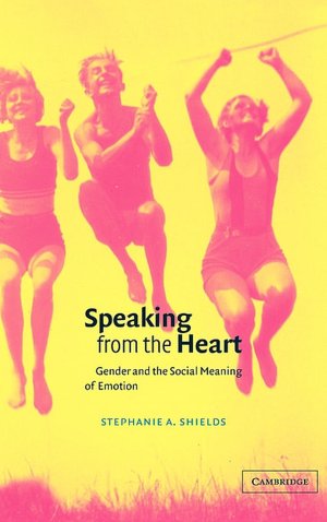 Speaking from the Heart: Gender and the Social Meaning of Emotion