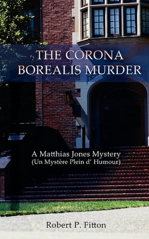 The Corona Borealis Murder:A Matthias Jones Mystery (Un Mystere Plein d' Humour)