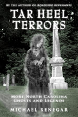 Tar Heel Terrors: More North Carolina Ghosts and Legends