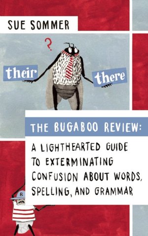 The Bugaboo Review: A Lighthearted Guide to Exterminating Confusion about Words, Spelling, and Grammar