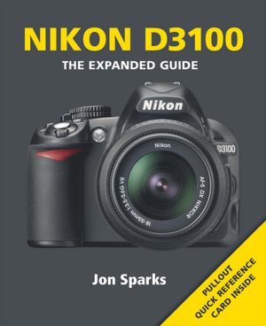 Nikon D3100: The Expanded Guide