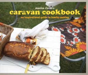 Caravan Cookbook: An Inspirational Guide to Family Cooking