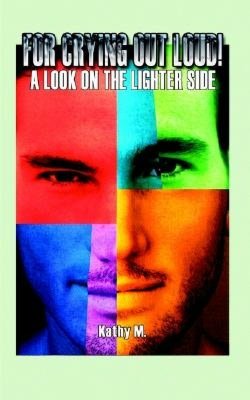 For Crying Out Loud!: A Look on the Lighter Side