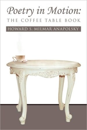 BARNES NOBLE Poetry in Motion The Coffee Table Book by Howard S Milmar Anapolsky Xlibris Corporation Paperback from barnesandnoble.com