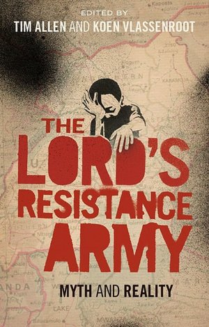 The Lord's Resistance Army: Myth and Reality