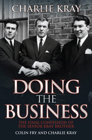 Doing the Business: The Final Confession of the Senior Kray Brother