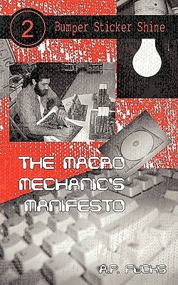 The Macro Mechanic's Manifesto (Bumper Sticker Shine No. 2)
