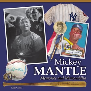 Mickey Mantle - Memories and Memorabilia