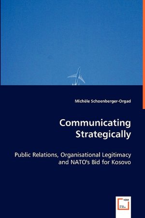 Communicating Strategically - Public Relations, Organisational Legitimacy And Nato's Bid For Kosovo