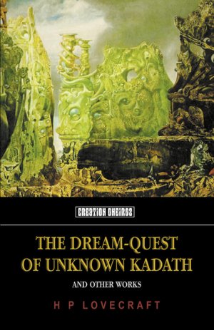 The Dream-Quest of Unknown Kadath and Other Works