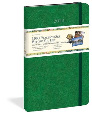 2012 1,000 Places to See Before You Die Daily Muse Weekly Planner Calendar