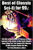 Best of Classic Sci-Fi for 99 Cents - The War of the Worlds, A Princess of Mars, Journey to the Center of the Earth, Atlantis, Edgar Allan Poe, The Island of Dr. Moreau, 20,000 Leagues Under the Sea, The Time Machine & More