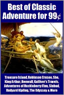 Best of Classic Adventure for 99 Cents - Treasure Island, Robinson Crusoe, Huckleberry Finn, The Odyssey, King Arthur, Sinbad, Beowulf, Gulliver's Travels, Rudyard Kipling & More