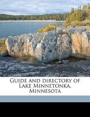 Guide and directory of Lake Minnetonka, Minnesota H. W. pub. [from old catalog] Mowry